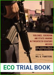 Violence, Coercion, and State-Making in Twentieth-Century Mexico: The Other Half of the Centaur