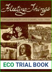 Fleeting Things: English Poets and Poems. 1616-1660