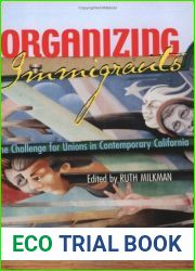 Organizing Immigrants: The Challenge for Unions in Contemporary California