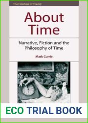 About Time: Narrative, Fiction and the Philosophy of Time (The Frontiers of Theory)