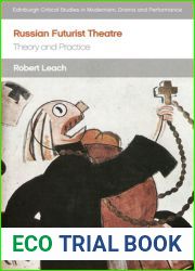 Russian Futurist Theatre: Theory and Practice (Edinburgh Critical Studies in Modernism, Drama and Performance)