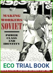 Making Workers Soviet: Power, Class, and Identity