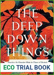 The Deep Down Things: Practices for Growing Hope in Times of Despair