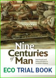 Nine Centuries of Man: Manhood and Masculinities in Scottish History