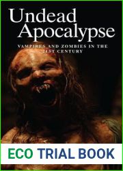 Undead Apocalypse: Vampires and Zombies in the 21st Century