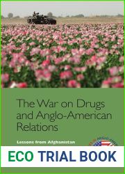 The War on Drugs and Anglo-American Relations: Lessons from Afghanistan, 2001-2011 (Edinburgh Studies in Anglo-American Relations)