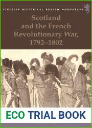 Scotland and the French Revolutionary War, 1792-1802 (Scottish Historical Review Monographs)
