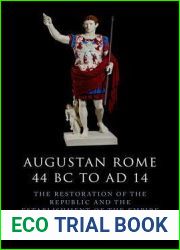 Augustan Rome 44 BC to AD 14: The Restoration of the Republic and the Establishment of the Empire (The Edinburgh History of Ancient Rome)
