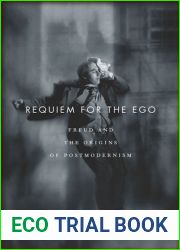 Requiem for the Ego: Freud and the Origins of Postmodernism