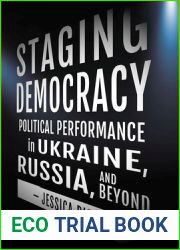 Staging Democracy: Political Performance in Ukraine, Russia, and Beyond (NIU Series in Slavic, East European, and Eurasian Studies)