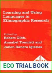 Learning and Using Languages in Ethnographic Research (Researching Multilingually, 2) (Volume 2)