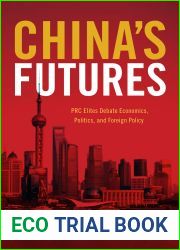 China|s Futures: PRC Elites Debate Economics, Politics, and Foreign Policy