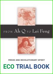 From Ah Q to Lei Feng: Freud and Revolutionary Spirit in 20th Century China
