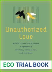 Unauthorized Love: Mixed-Citizenship Couples Negotiating Intimacy, Immigration, and the State