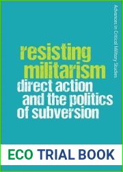 Resisting Militarism: Direct Action and the Politics of Subversion (Advances in Critical Military Studies)