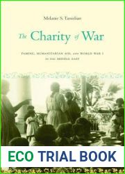 The Charity of War: Famine, Humanitarian Aid, and World War I in the Middle East