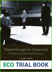 Theatre Through the Camera Eye: The Poetics of an Intermedial Encounter (Edinburgh Studies in Film and Intermediality)