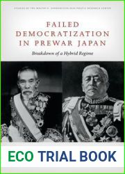 Failed Democratization in Prewar Japan: Breakdown of a Hybrid Regime (Studies of the Walter H. Shorenstein Asia-Pacific Research Center)