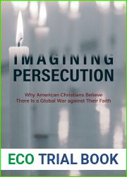 Imagining Persecution: Why American Christians Believe There Is a Global War against Their Faith