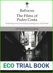 ReFocus: The Films of Pedro Costa: Producing and Consuming Contemporary Art Cinema