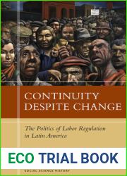 Continuity Despite Change: The Politics of Labor Regulation in Latin America (Social Science History)