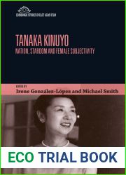Tanaka Kinuyo: Nation, Stardom and Female Subjectivity (Edinburgh Studies in East Asian Film)