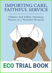 Importing Care, Faithful Service: Filipino and Indian American Nurses at a Veterans Hospital (Critical Issues in Health and Medicine)