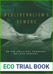 Neoliberalism|s Demons: On the Political Theology of Late Capital