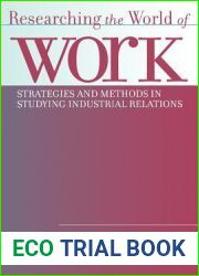 Researching the World of Work: Strategies and Methods in Studying Industrial Relations