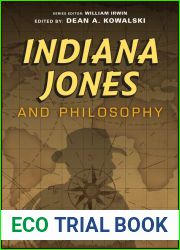 Indiana Jones and Philosophy: Why Did it Have to be Socrates? (The Blackwell Philosophy and Pop Culture Series)
