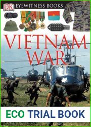 DK Eyewitness Books: Vietnam War: Discover the People, Places, Battles, and Weapons of America|s Indochina Struggl