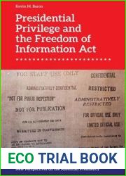 Presidential Privilege and the Freedom of Information Act (New Perspectives on the American Presidency)