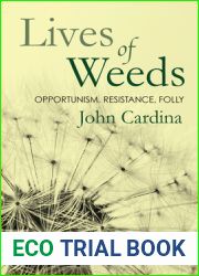 Lives of Weeds: Opportunism, Resistance, Folly