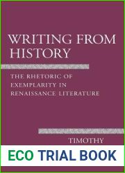 Writing from History: The Rhetoric of Exemplarity in Renaissance Literature (Cornell Studies in Political Economy)