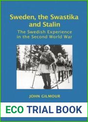 Sweden, the Swastika and Stalin: The Swedish Experience in the Second World War (Societies at War)