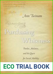 Purchasing Whiteness: Pardos, Mulattos, and the Quest for Social Mobility in the Spanish Indies