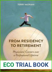 From Residency to Retirement: Physicians| Careers over a Professional Lifetime (Critical Issues in Health and Medicine)