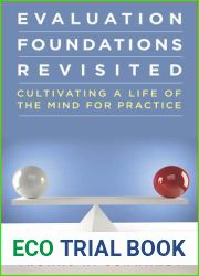 Evaluation Foundations Revisited: Cultivating a Life of the Mind for Practice