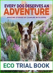 Every Dog Deserves an Adventure: Amazing Stories of Camping with Dogs