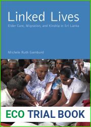 Linked Lives: Elder Care, Migration, and Kinship in Sri Lanka (Global Perspectives on Aging)
