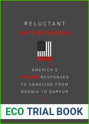 Reluctant Interveners: America|s Failed Responses to Genocide from Bosnia to Darfur (Genocide, Political Violence, Human Rights)