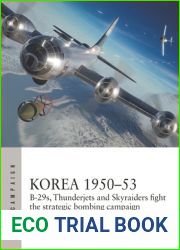 Korea 1950-53: B-29s, Thunderjets and Skyraiders fight the strategic bombing campaign (Air Campaign Book 39)