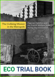 The Civilizing Mission in the Metropole: Algerian Families and the French Welfare State during Decolonization