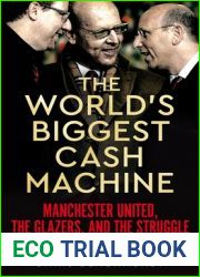 The World|s Biggest Cash Machine: Manchester United, the Glazers, and the Struggle for Football|s Soul