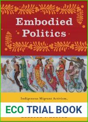Embodied Politics: Indigenous Migrant Activism, Cultural Competency, and Health Promotion in California (Critical Issues in Health and Medicine)