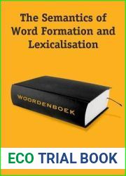 The Semantics of Word Formation and Lexicalization