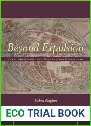 Beyond Expulsion: Jews, Christians, and Reformation Strasbourg (Stanford Studies in Jewish History and Culture)