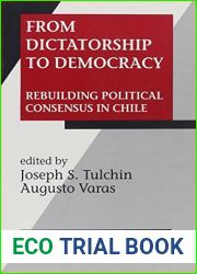 From Dictatorship to Democracy: Rebuilding Political Consensus in Chile (Woodrow Wilson Center Current Studies on Latin America)