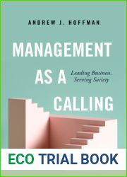 Management as a Calling: Leading Business, Serving Society