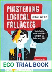 Mastering Logical Fallacies: The Definitive Guide to Flawless Rhetoric and Bulletproof Logic